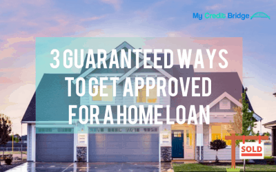 3 Guaranteed Ways to Get Approved for a Home Loan